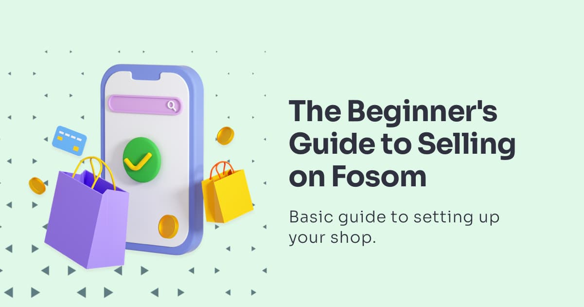 The Beginner's Guide to Selling on Fosom